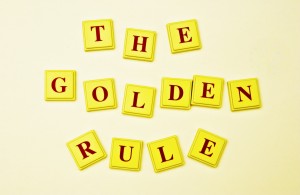 Don't Forget The Golden Rule